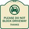 Signmission Designer Series-Please Do Not Block Driveway Thanks Tan & Green, 18" x 18", TG-1818-9794 A-DES-TG-1818-9794 - alternate 1